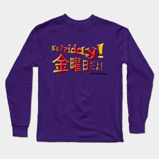 Friday! Long Sleeve T-Shirt